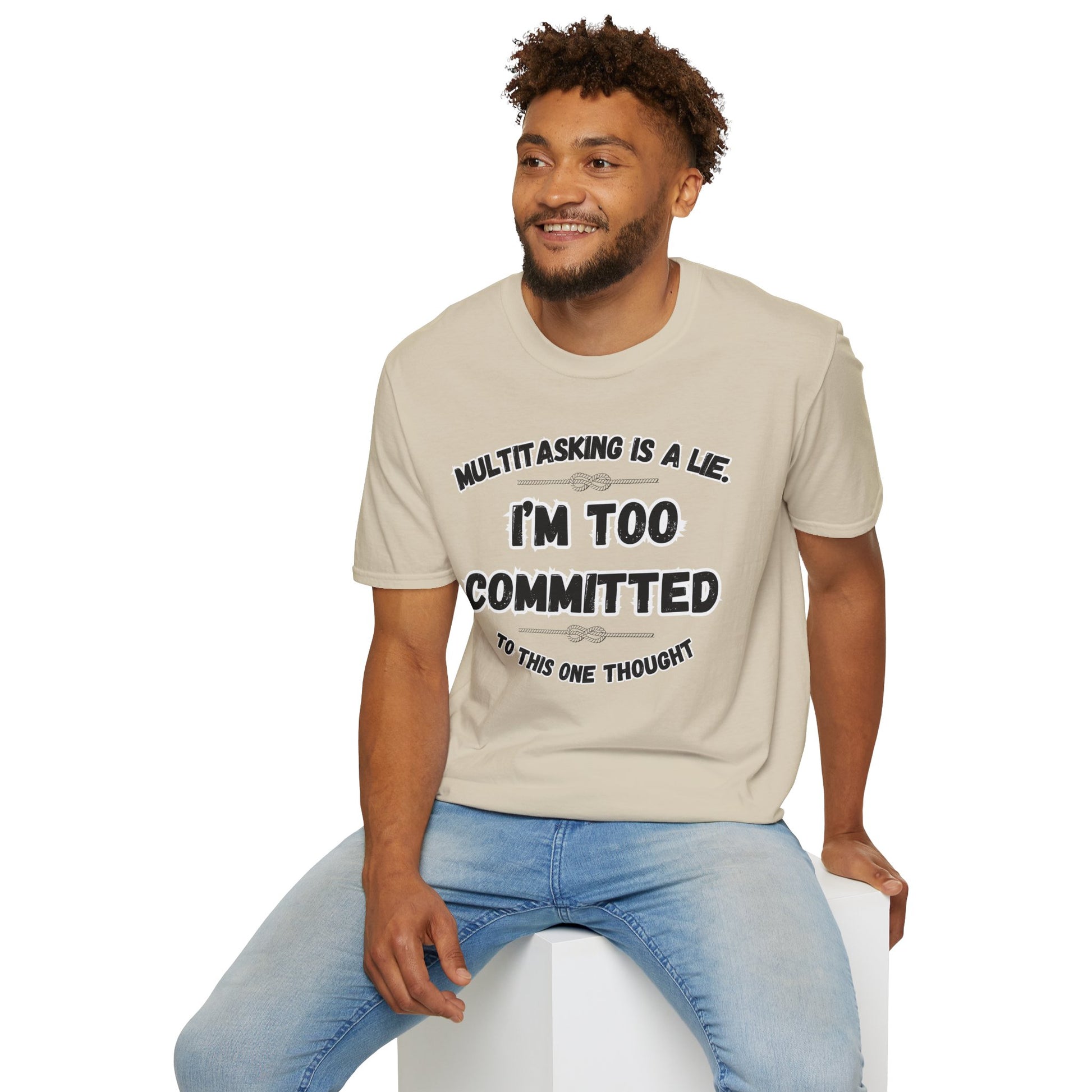 Too Committed Shirt – Mentally in One Place, Unique Conversation Starter, Quirky Gift