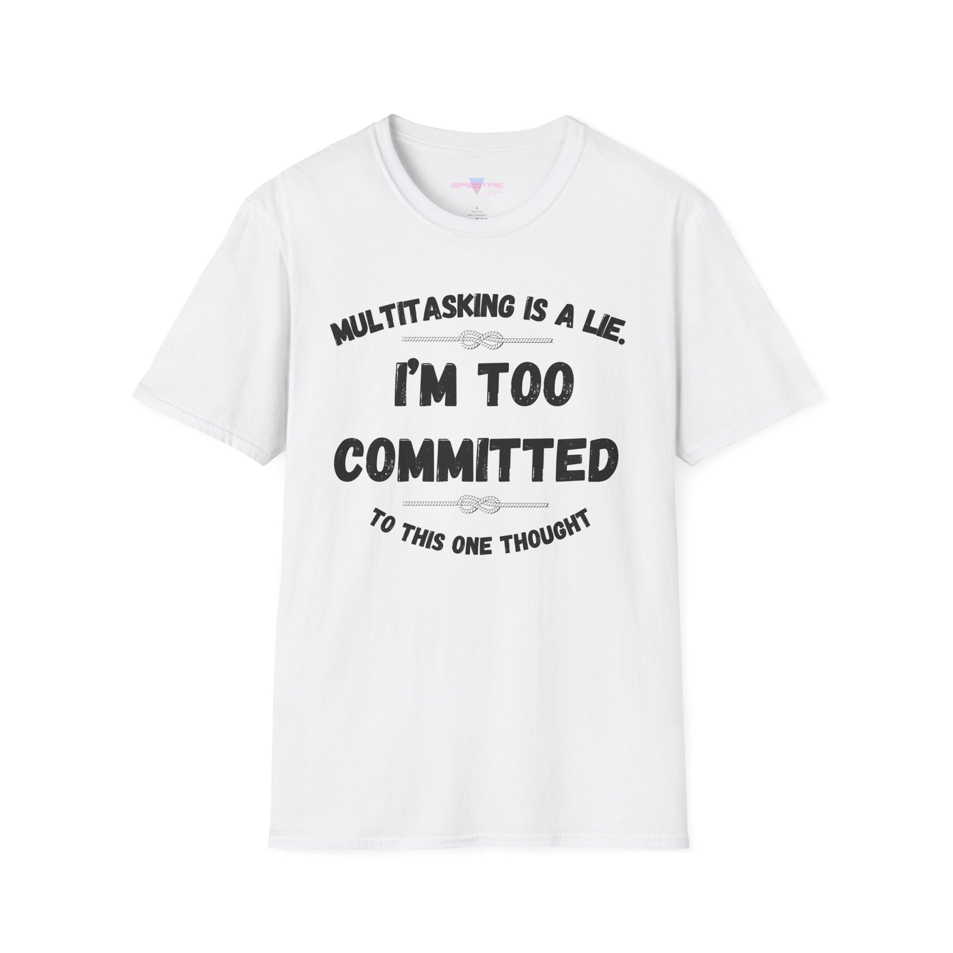 Too Committed Shirt – Mentally in One Place, Unique Conversation Starter, Quirky Gift