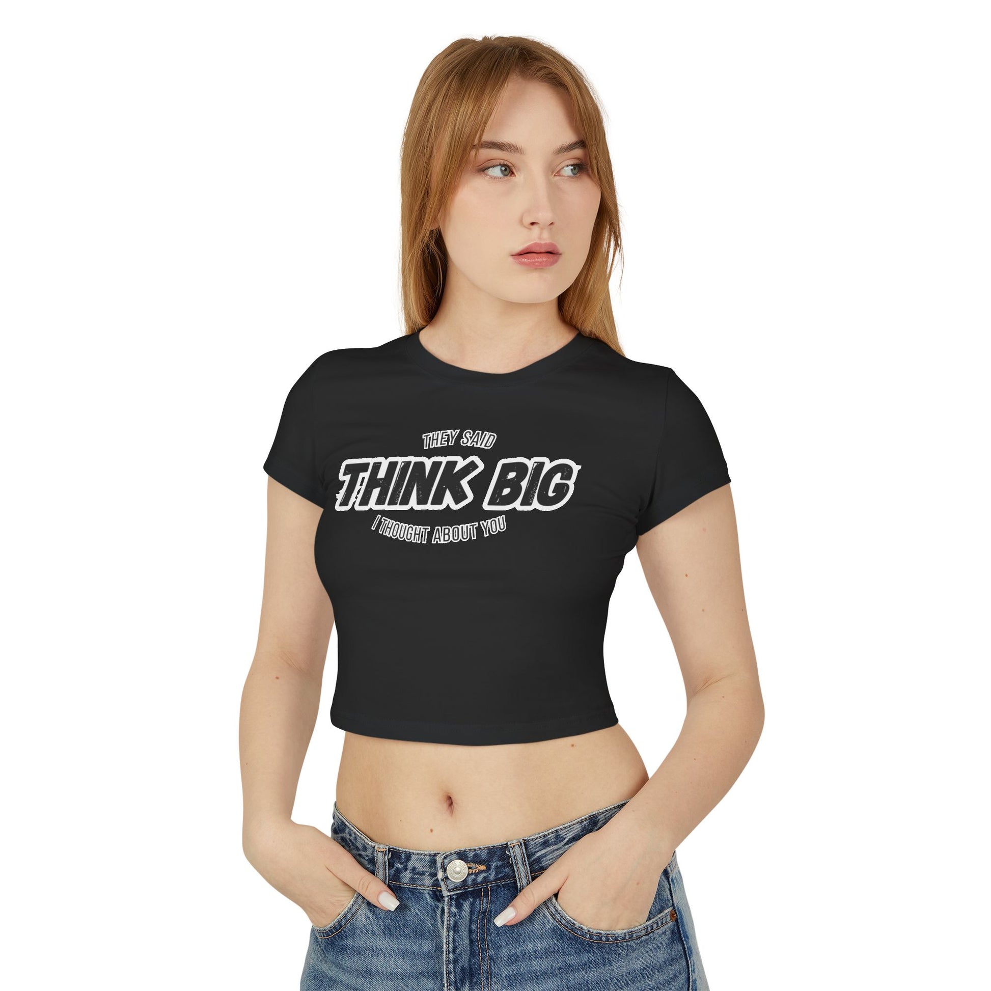 Think Big Women's Baby Tee - Inspirational Top, Flirty Bold Statement Tee