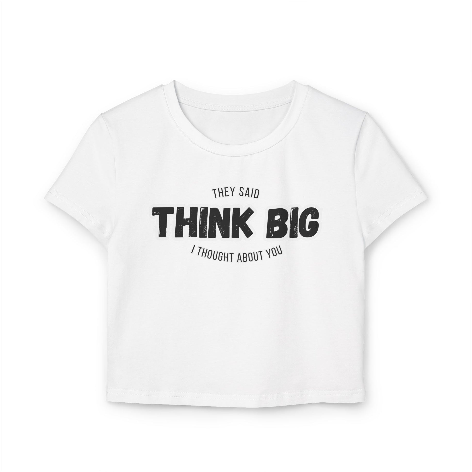 Think Big Women's Baby Tee - Inspirational Top, Flirty Bold Statement Tee