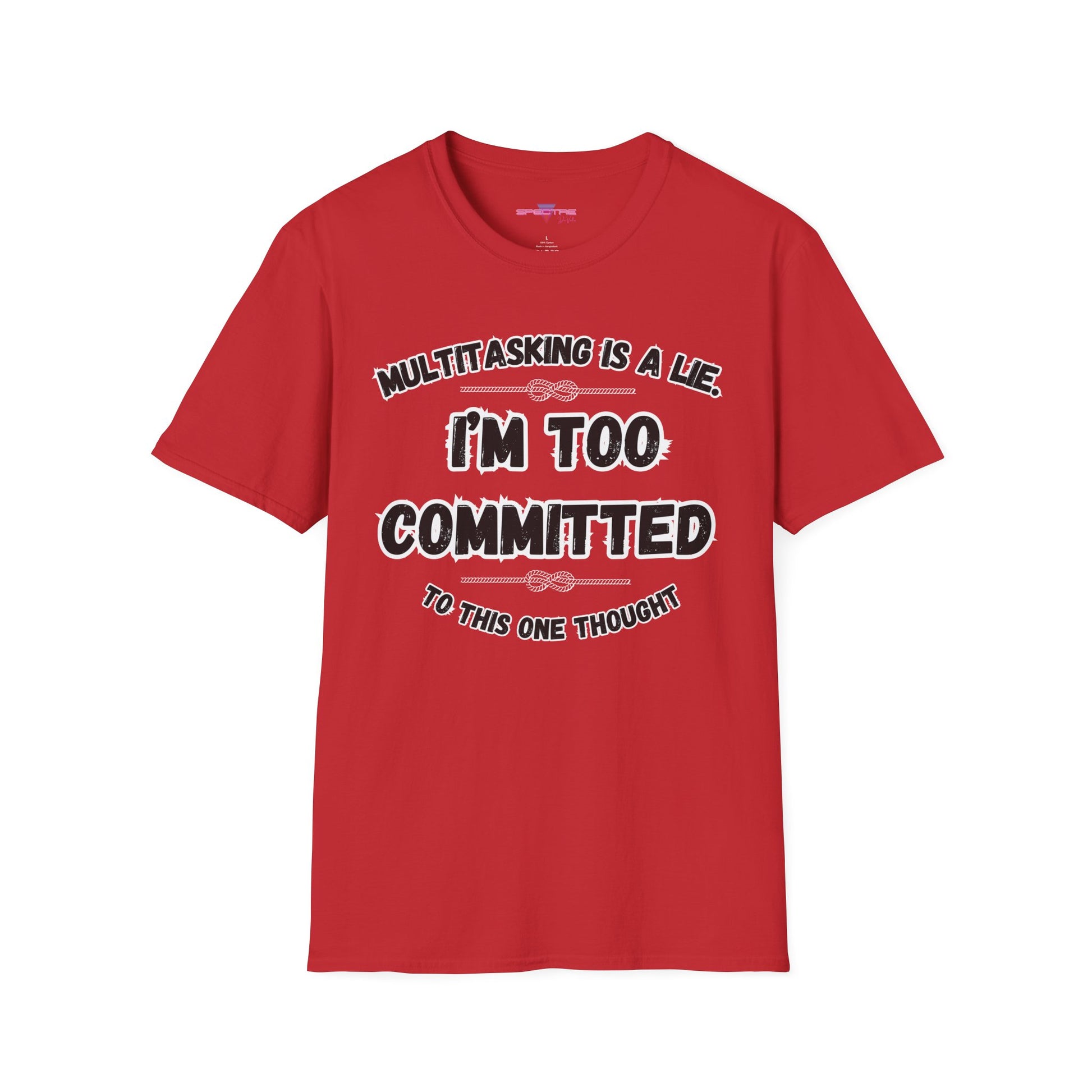 Too Committed Shirt – Mentally in One Place, Unique Conversation Starter, Quirky Gift