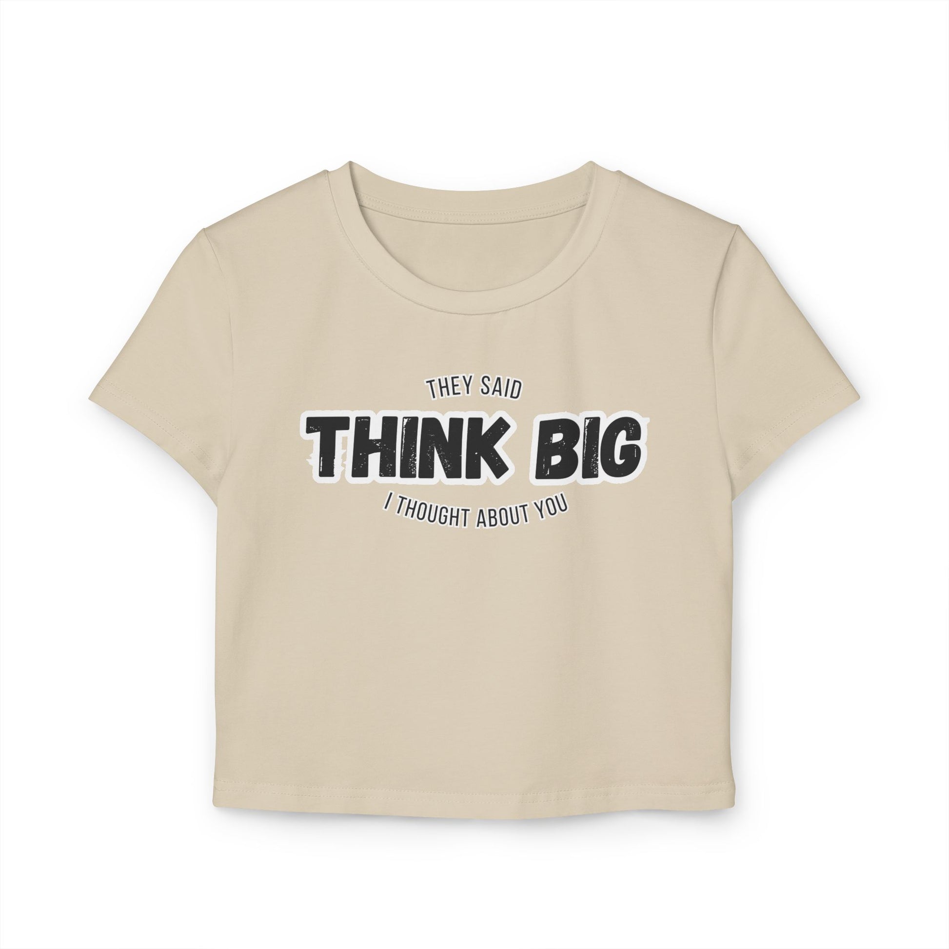 Think Big Women's Baby Tee - Inspirational Top, Flirty Bold Statement Tee