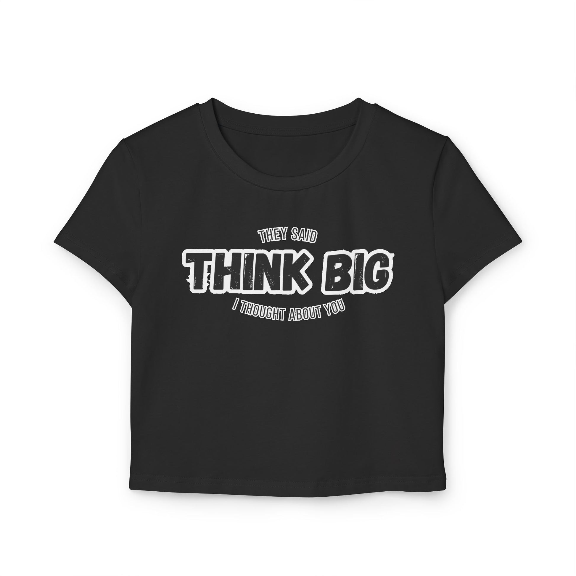 Think Big Women's Baby Tee - Inspirational Top, Flirty Bold Statement Tee