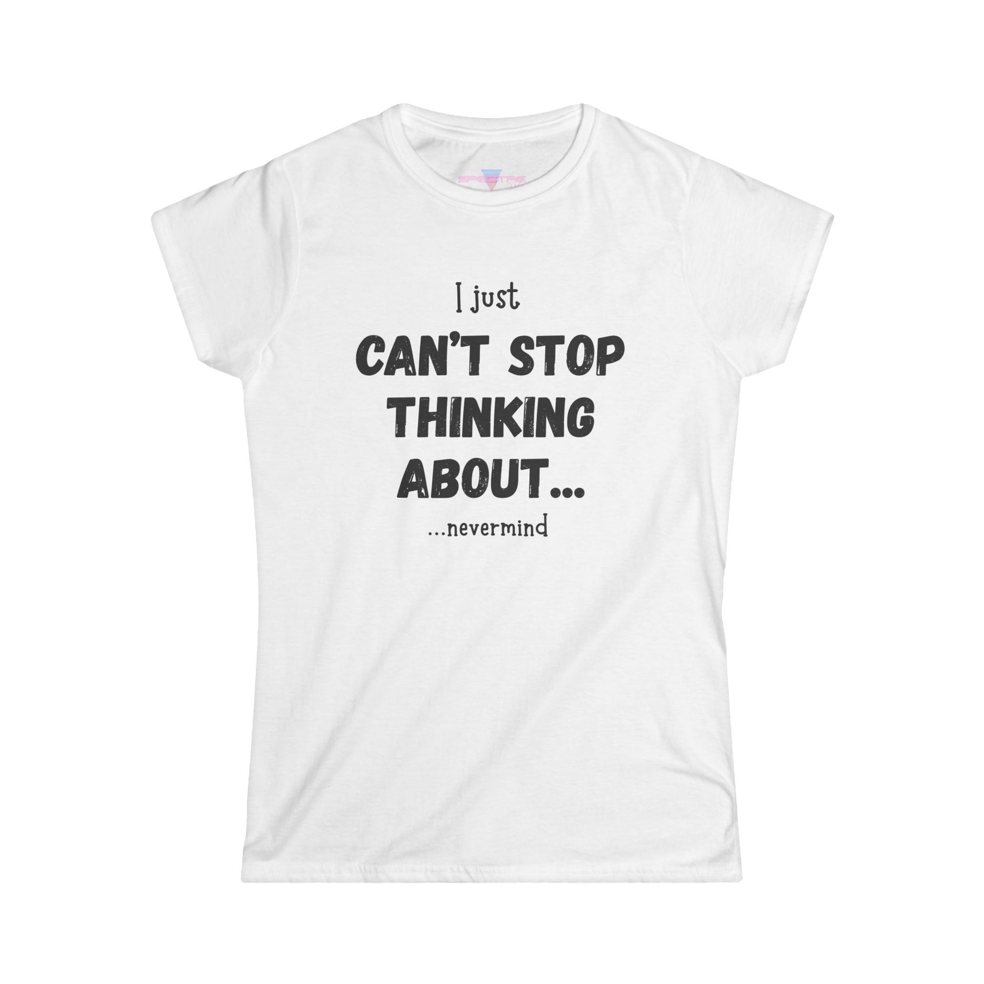 Can’t Stop Thinking T-Shirt - Conversation Starter, Birthday Gift