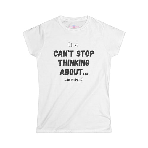 Can’t Stop Thinking T-Shirt - Conversation Starter, Birthday Gift