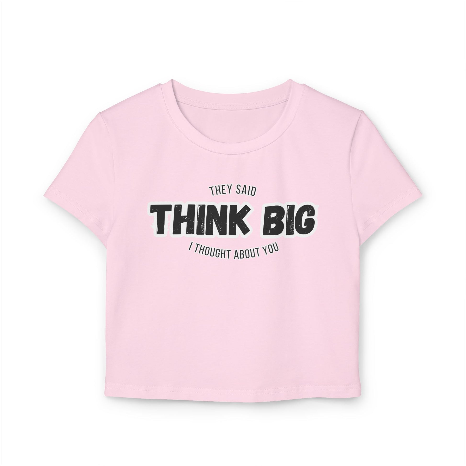 Think Big Women's Baby Tee - Inspirational Top, Flirty Bold Statement Tee