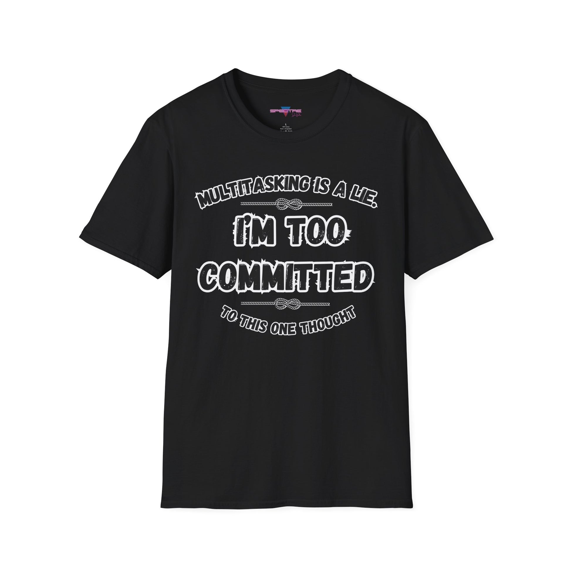 Too Committed Shirt – Mentally in One Place, Unique Conversation Starter, Quirky Gift