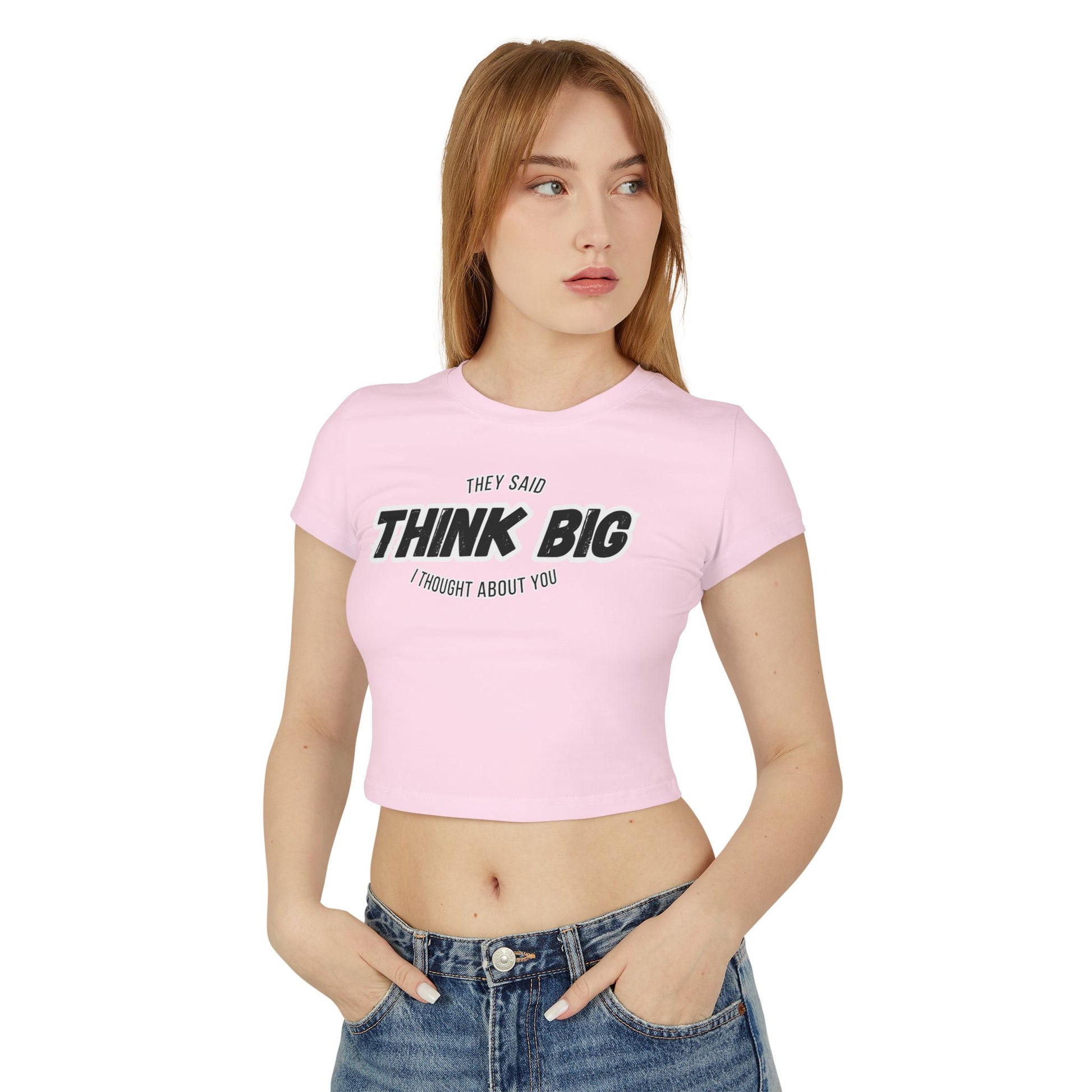 Think Big Women's Baby Tee - Inspirational Top, Flirty Bold Statement Tee