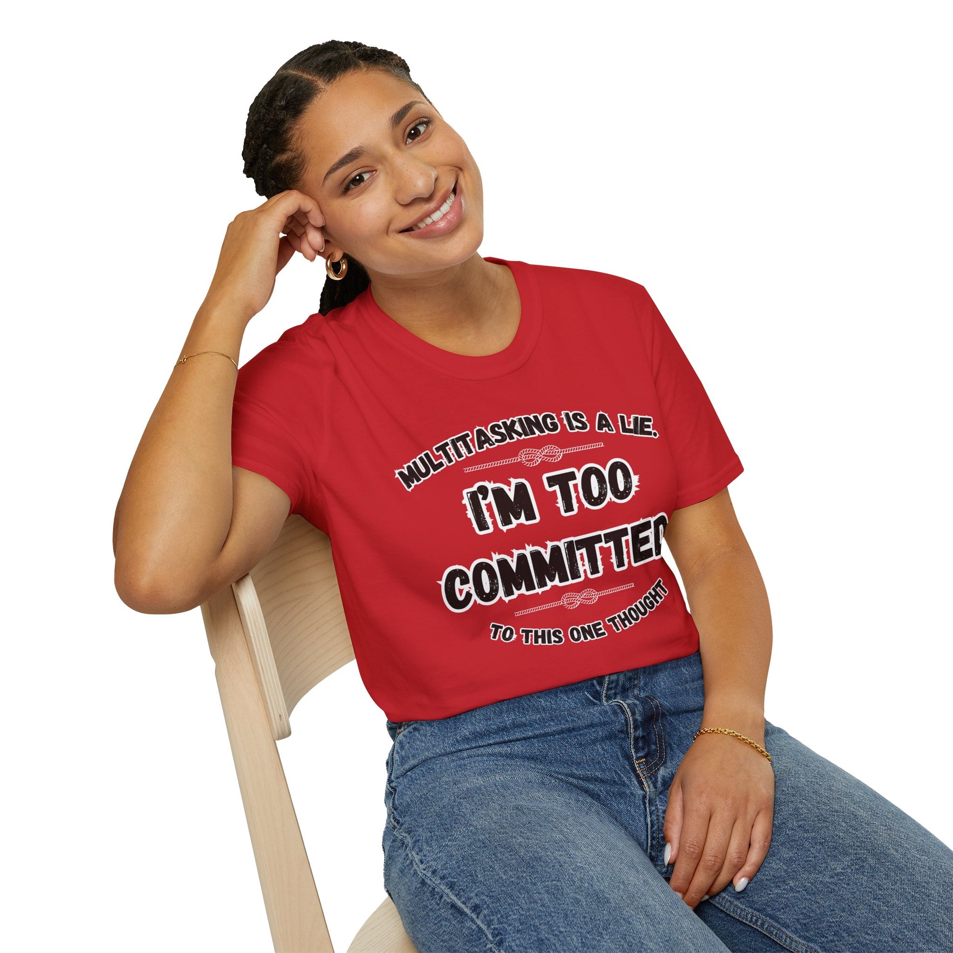 Too Committed Shirt – Mentally in One Place, Unique Conversation Starter, Quirky Gift