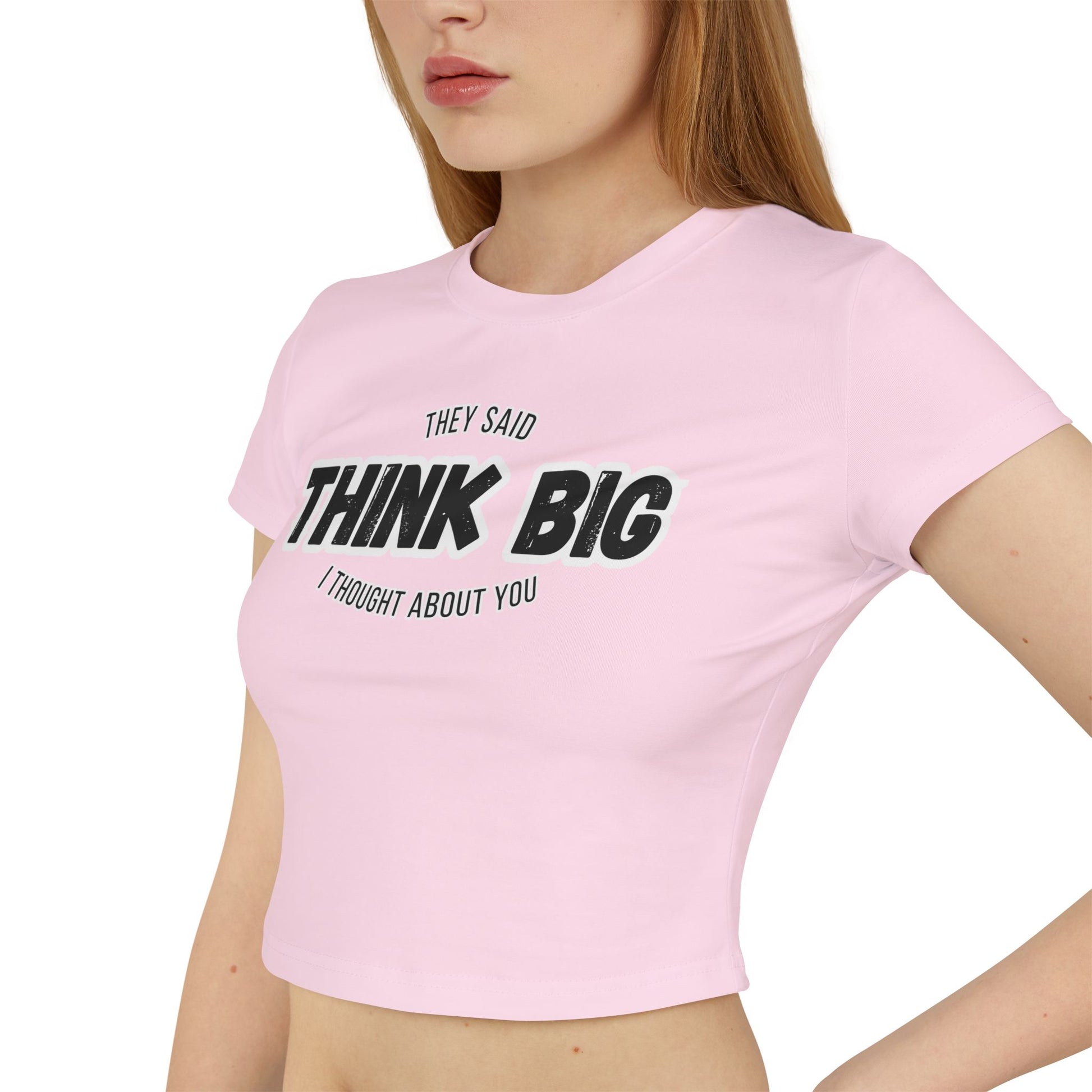 Think Big Women's Baby Tee - Inspirational Top, Flirty Bold Statement Tee