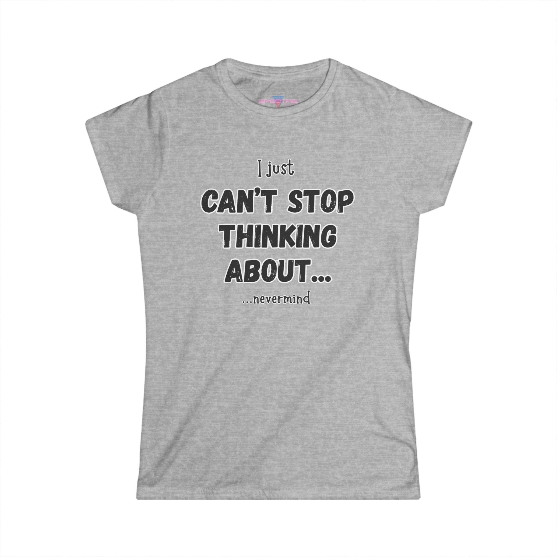 Can’t Stop Thinking T-Shirt - Conversation Starter, Birthday Gift